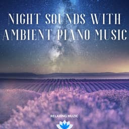 Night Sounds with Ambient Piano Music - Relaxing Muzic