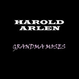 Grandma Moses - Harold Arlen
