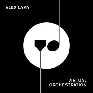 Virtual Orchestration - Alex Lamy