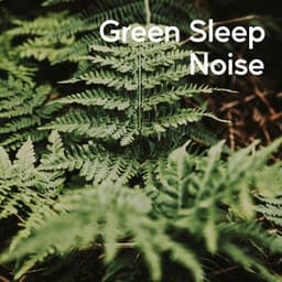 Green Sleep Noise - Mother Nature Soundscapes