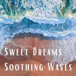 Sweet Dreams Soothing Waves - Water Way