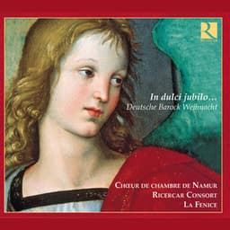 In dulci jubilo: Deutsche Barock Weihnacht - Ricercar Consort