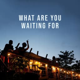 What are You Waiting For: Sunroof Dance, Afrobeat Sunset, Sunday Funday Music, Slowed Indie Party - Sunset Chill Out Music Zone