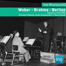 Weber - Brahms - Berlioz, Concert du 11/11/1954, Orchestre National, André Cluytens , I. Stern - Orchestre National de la RTF