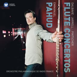 Dalbavie, Jarrell & Pintscher: Flute Concertos - Emmanuel Pahud