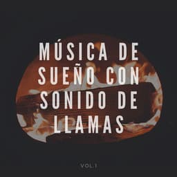 Música de sueño con sonido de llamas, Vol. 1 - Fuego Ambiental