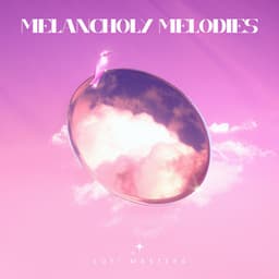 Melancholy Melodies: Smooth Lofi Vibes - Lofi Masters