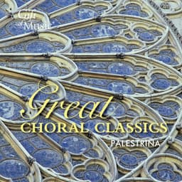 Palestrina: Great Choral Classics - Giovanni Pierluigi da Palestrina