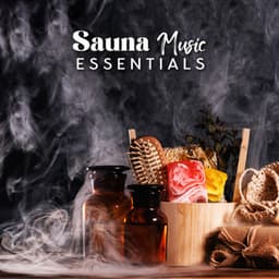 Sauna Music Essentials: Transform Your Sauna into Aromatherapy Experience - Aromatherapy Music Essentials