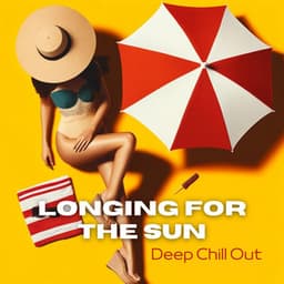 Longing for the Sun: Deep Chill Out - Electronic Chill