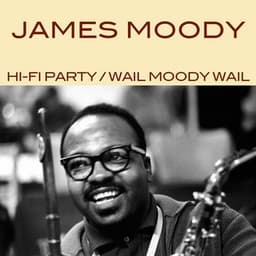 Hi - Fi - Party / Wail Moody Wail - James Moody