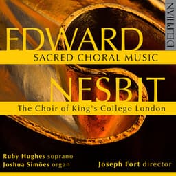 Edward Nesbit: Sacred Choral Music - Edward Nesbit