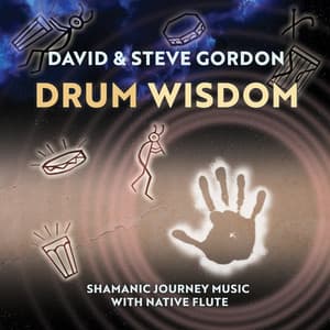 Drum Wisdom - Shamanic Journey Music with Native Flute - David & Steve Gordon