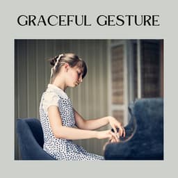Graceful Gesture - Emotional Piano Music