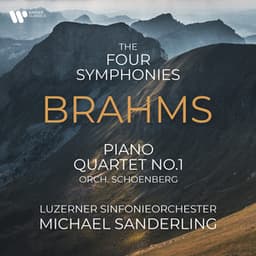 Brahms: Symphonies Nos 1-4, Piano Quartet No. 1 - Johannes Brahms
