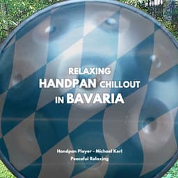 Relaxing Handpan Chillout in Bavaria - Handpan Player