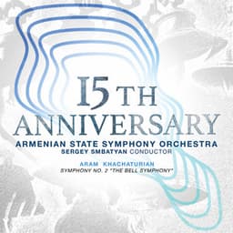 15th Anniversary: Khachaturian – Symphony No. 2 in E Minor "The Bell" - Aram Khachaturian