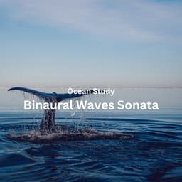 Ocean Study: Binaural Waves Sonata - Ocean Sounds Collection