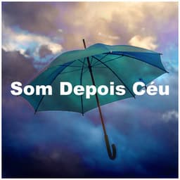 Som Depois Céu - Barulho de Chuva Forte