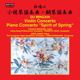 Mingxin Du: Violin Concerto & Piano Concerto "Spirit of Spring" - Takako Nishizaki