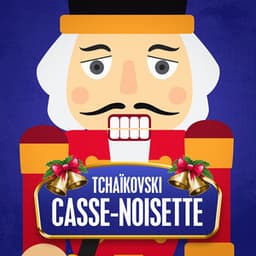 Tchaïkovski : Casse-noisette - Découvrez La Musique Classique