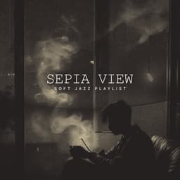 Sepia View - Soft Jazz Playlist