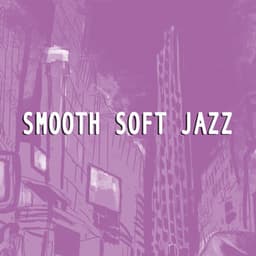 Smooth Soft Jazz - Sounds of Love and Relaxation Music