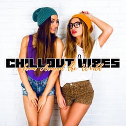 Chillout Vibes from Around the World: Relax & Rest, Chillout Lounge Music, Deep House Music - Future Sound Of Ibiza