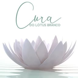 Cura do Lótus Branco - Academia de Relaxamento Espiritual