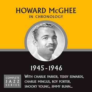 Complete Jazz Series 1945 - 1946 - Howard McGhee