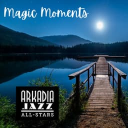 Magic Moments - Arkadia Jazz All-Stars