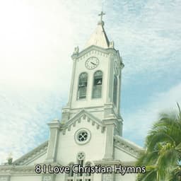8 I Love Christian Hymns - Christian Music Guru
