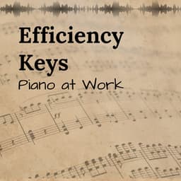 Efficiency Keys: Piano at Work - Classical Piano Academy