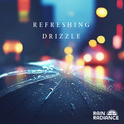 Refreshing Drizzle - Rain Radiance