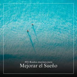 #01 Ruidos marinos para Mejorar el Sueño - Olas del Mar