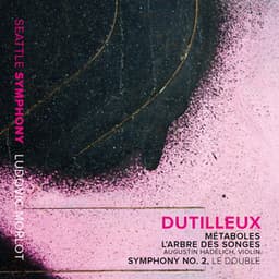 Dutilleux: Métaboles, L'arbre des songes & Symphony No. 2 "Le double" - Henri Dutilleux