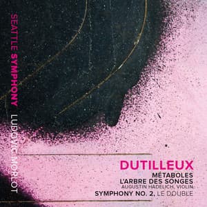 Dutilleux: Métaboles, L'arbre des songes & Symphony No. 2 "Le double" - Henri Dutilleux