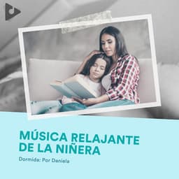 Música Relajante de la Niñera - Dormida: Por Daniela