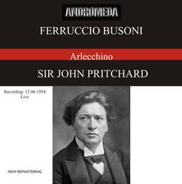 Busoni: Arlecchino oder Die Fenster, Op. 50, BV 270 - Ferruccio Busoni