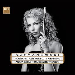 Szymanowski: Transcriptions for Flute & Piano - Karol Szymanowski