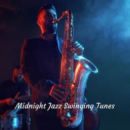 Midnight Jazz Swinging Tunes - Unwind Jazz Relax
