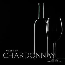 Glass of Chardonnay: Slow Jazz Ballads for Lovers, Romantic Moments of Closeness - Romantic Candlelight Dinner Jazz Zone