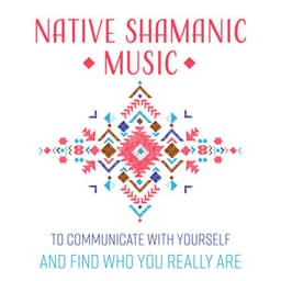 Native Shamanic Music to Communicate with Yourself and Find Who You Really Are - Shamanic New Age Maker