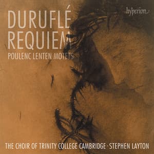 Duruflé: Requiem; Poulenc: Lenten Motets - The Choir Of Trinity College, Cambridge