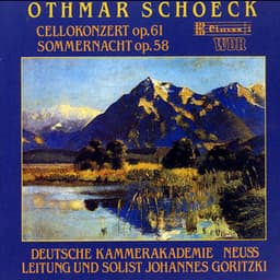 Schoeck: Cello Concerto, Op. 61 - Sommernacht, Op. 58 for Strings - Othmar Schoeck