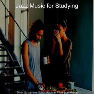 Tenor Saxophone Solo - Music for Work from Home - Jazz Music for Studying