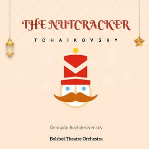 Tchaikovsky: The Nutcracker - Pyotr Ilyich Tchaikovsky