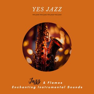Jazz & Flames: Enchanting Instrumental Sounds - Yes Jazz