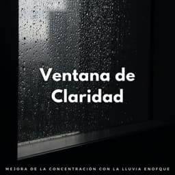 Ventana De Claridad: Mejora De La Concentración Con La Lluvia - Lista de reproducción de Lofi