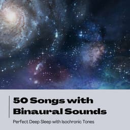 50 Songs with Binaural Sounds: Perfect Deep Sleep with Isochronic Tones - Binaural Mind Serenity Delta Theta Gamma Waves